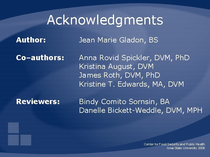 Acknowledgments Author: Jean Marie Gladon, BS Co–authors: Anna Rovid Spickler, DVM, Ph. D Kristina