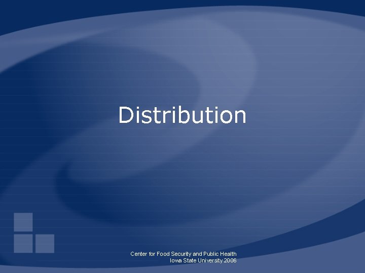 Distribution Center for Food Security and Public Health Iowa State University 2006 