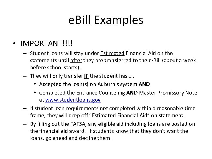 e. Bill Examples • IMPORTANT!!!! – Student loans will stay under Estimated Financial Aid