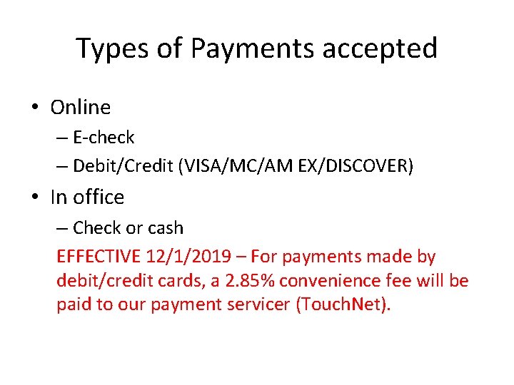 Types of Payments accepted • Online – E-check – Debit/Credit (VISA/MC/AM EX/DISCOVER) • In