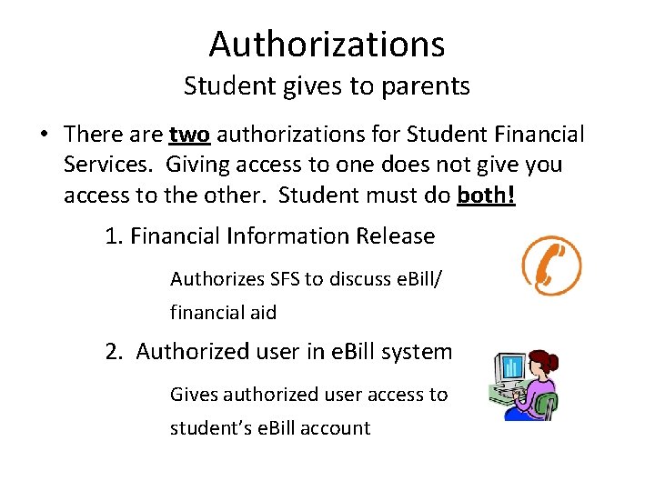 Authorizations Student gives to parents • There are two authorizations for Student Financial Services.