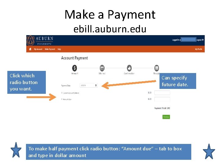 Make a Payment ebill. auburn. edu Click which radio button you want. Can specify