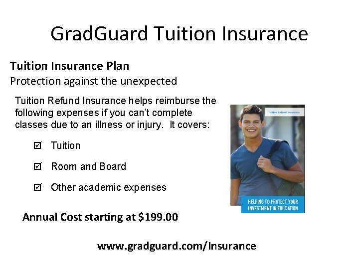 Grad. Guard Tuition Insurance Plan Protection against the unexpected Tuition Refund Insurance helps reimburse