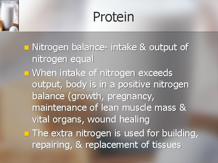 Protein Nitrogen balance- intake & output of nitrogen equal n When intake of nitrogen