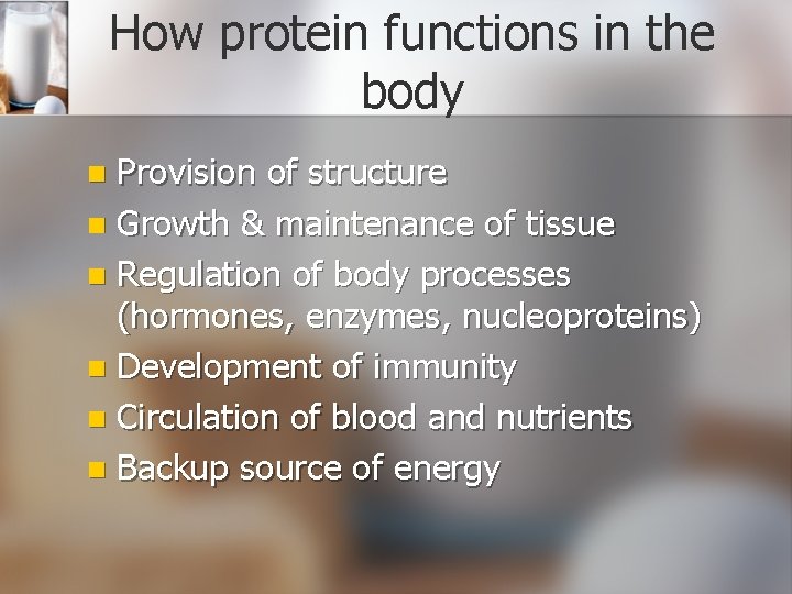 How protein functions in the body Provision of structure n Growth & maintenance of