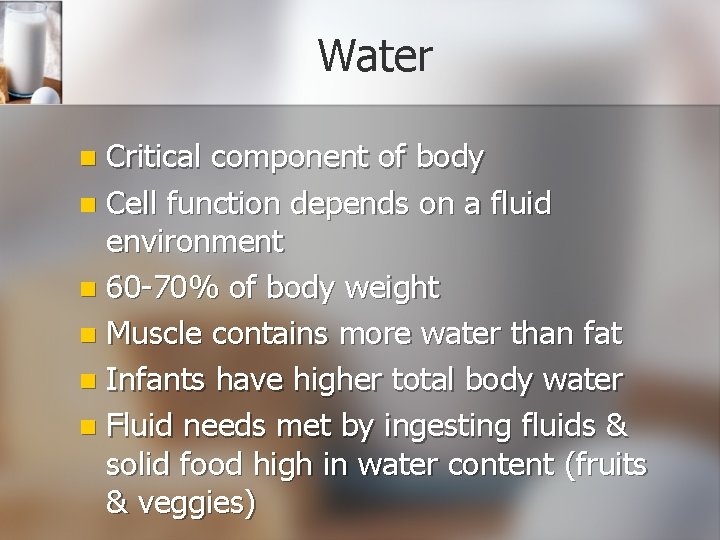 Water Critical component of body n Cell function depends on a fluid environment n