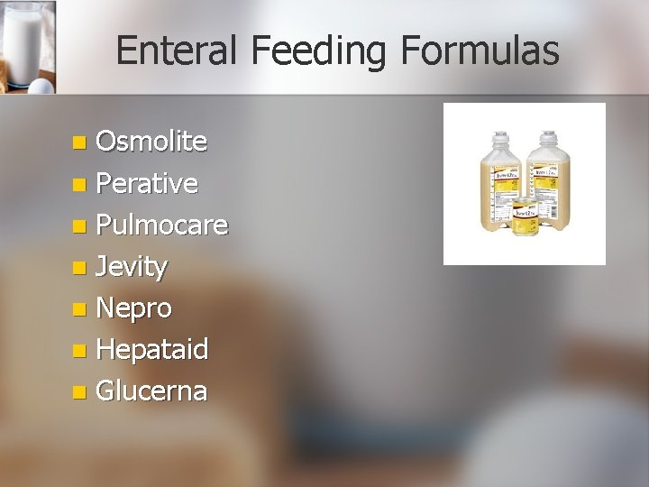 Enteral Feeding Formulas Osmolite n Perative n Pulmocare n Jevity n Nepro n Hepataid