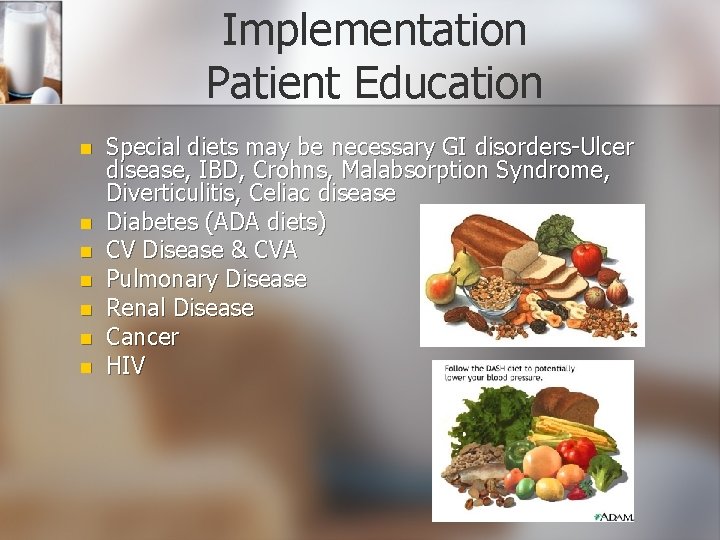 Implementation Patient Education n n n Special diets may be necessary GI disorders-Ulcer disease,