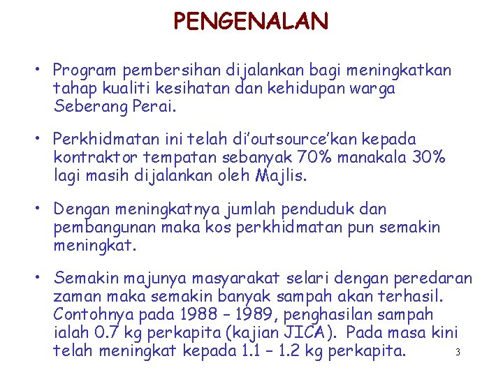 PENGENALAN • Program pembersihan dijalankan bagi meningkatkan tahap kualiti kesihatan dan kehidupan warga Seberang