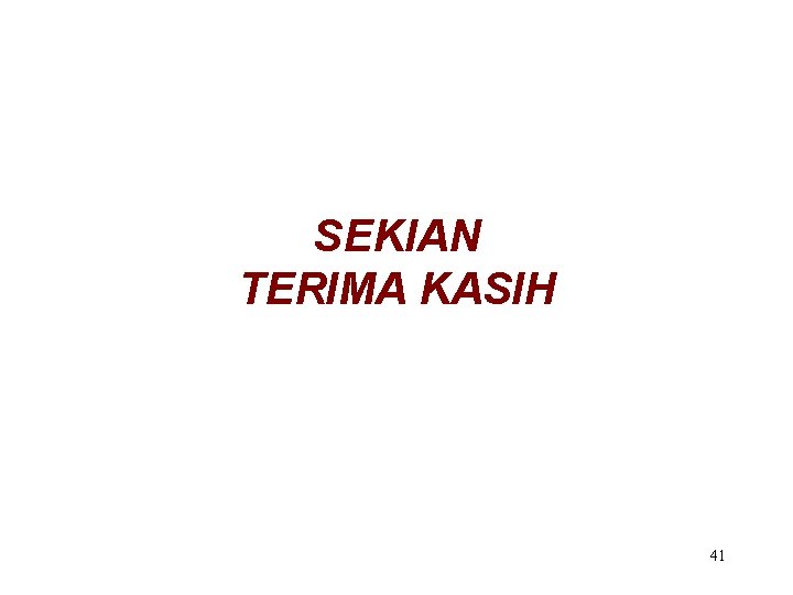 SEKIAN TERIMA KASIH 41 