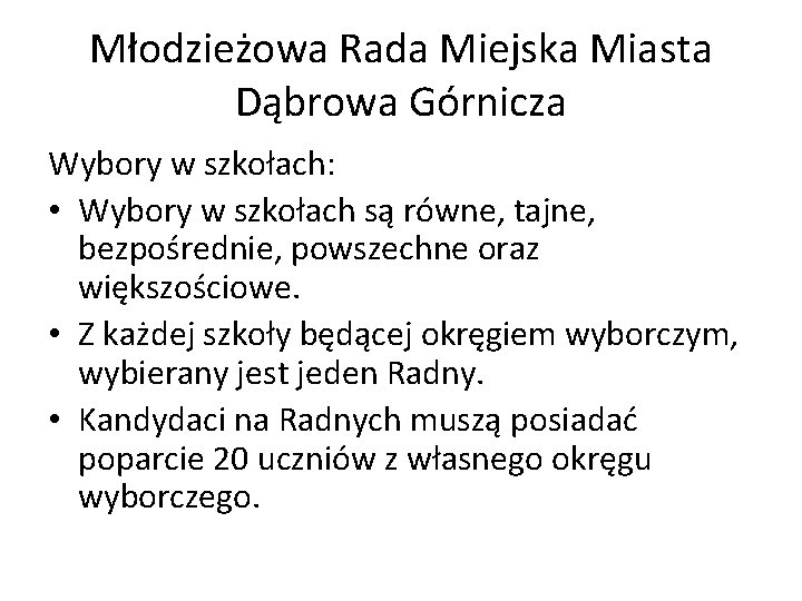 Młodzieżowa Rada Miejska Miasta Dąbrowa Górnicza Wybory w szkołach: • Wybory w szkołach są