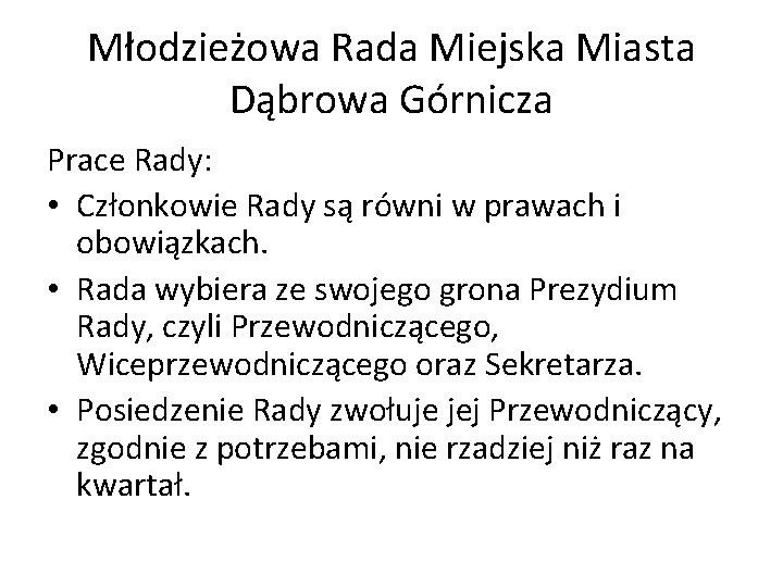 Młodzieżowa Rada Miejska Miasta Dąbrowa Górnicza Prace Rady: • Członkowie Rady są równi w