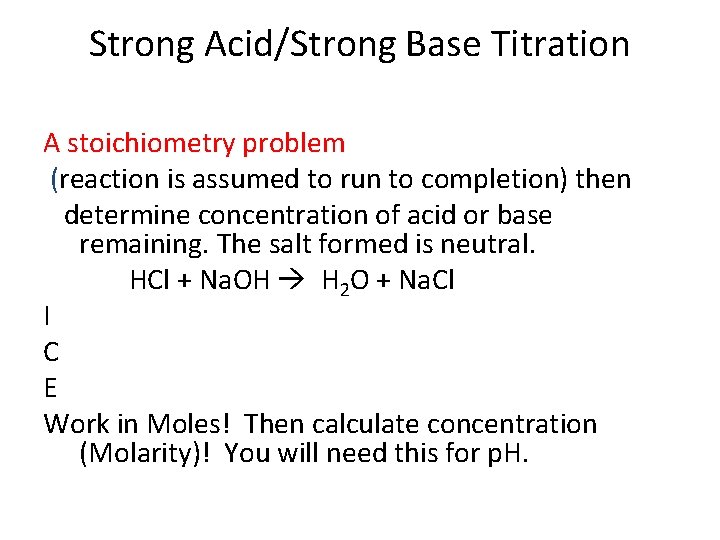 Strong Acid/Strong Base Titration A stoichiometry problem (reaction is assumed to run to completion)