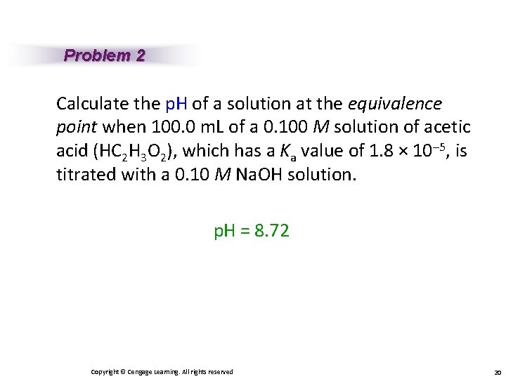 Problem 2 Calculate the p. H of a solution at the equivalence point when