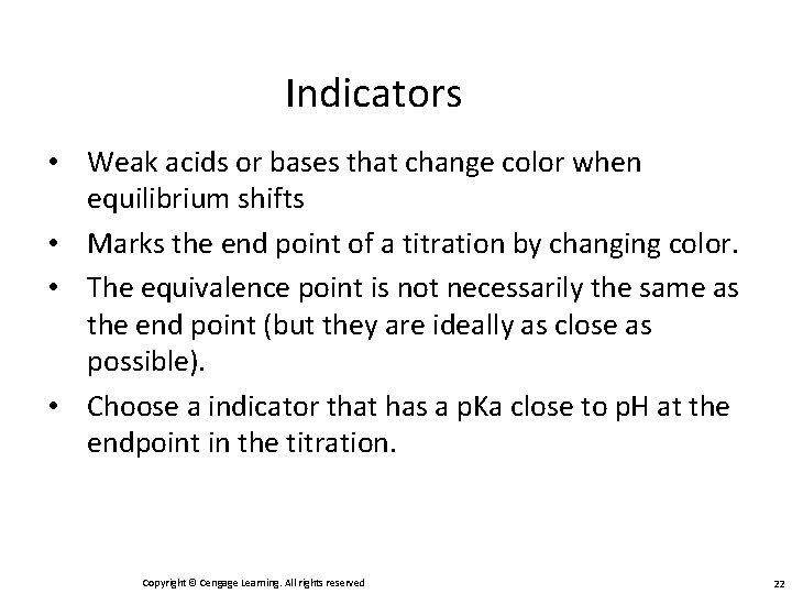 Indicators • Weak acids or bases that change color when equilibrium shifts • Marks