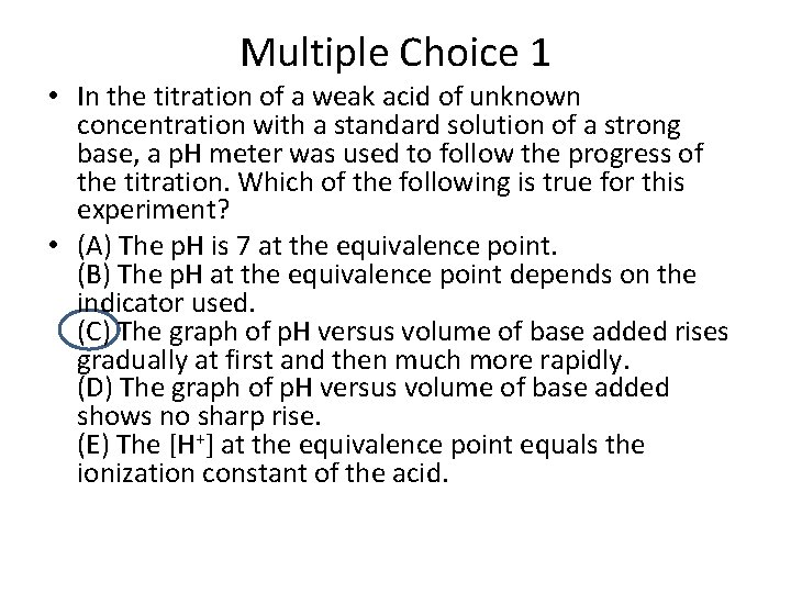 Multiple Choice 1 • In the titration of a weak acid of unknown concentration