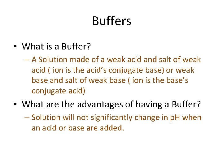 Buffers • What is a Buffer? – A Solution made of a weak acid