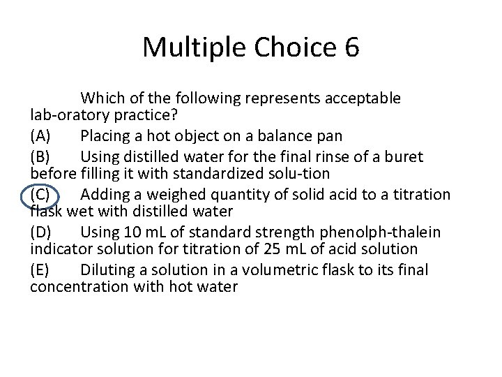 Multiple Choice 6 Which of the following represents acceptable lab oratory practice? (A) Placing