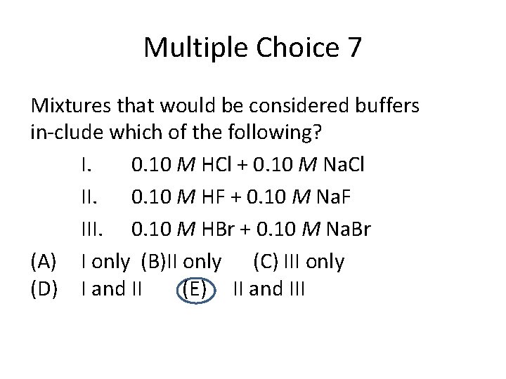 Multiple Choice 7 Mixtures that would be considered buffers in clude which of the