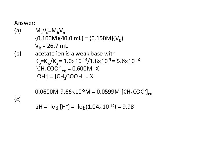 Answer: (a) Ma. Va=Mb. Vb (0. 100 M)(40. 0 m. L) = (0. 150