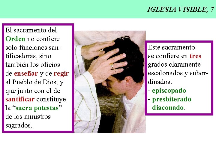 IGLESIA VISIBLE, 7 El sacramento del Orden no confiere sólo funciones santificadoras, sino también