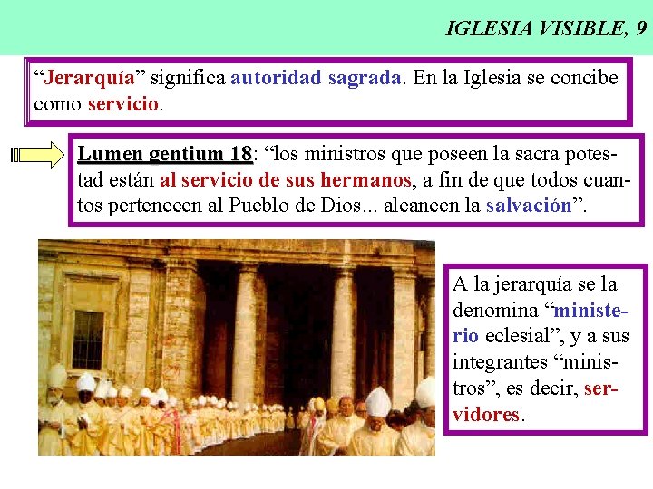 IGLESIA VISIBLE, 9 “Jerarquía” significa autoridad sagrada. En la Iglesia se concibe como servicio.