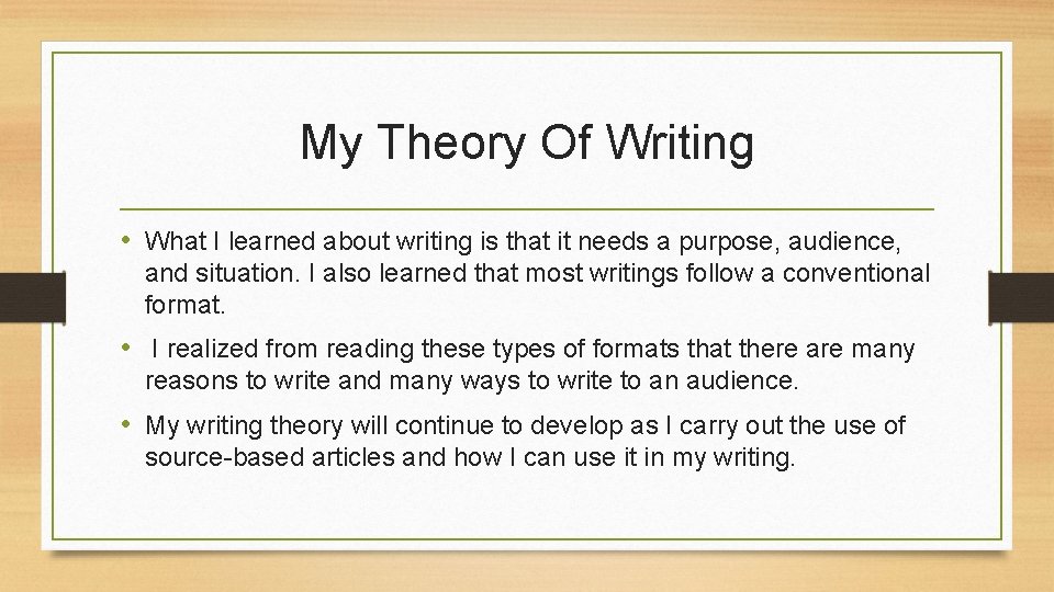 My Theory Of Writing • What I learned about writing is that it needs