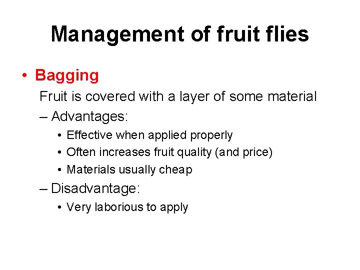 Management of fruit flies • Bagging Fruit is covered with a layer of some