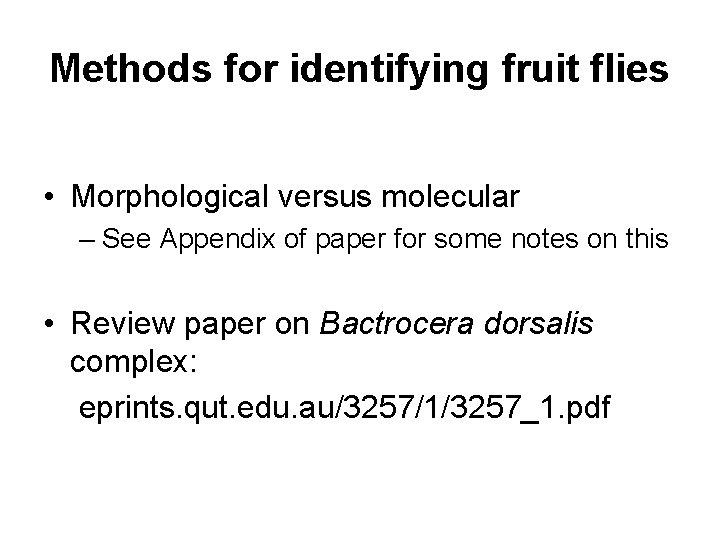 Methods for identifying fruit flies • Morphological versus molecular – See Appendix of paper