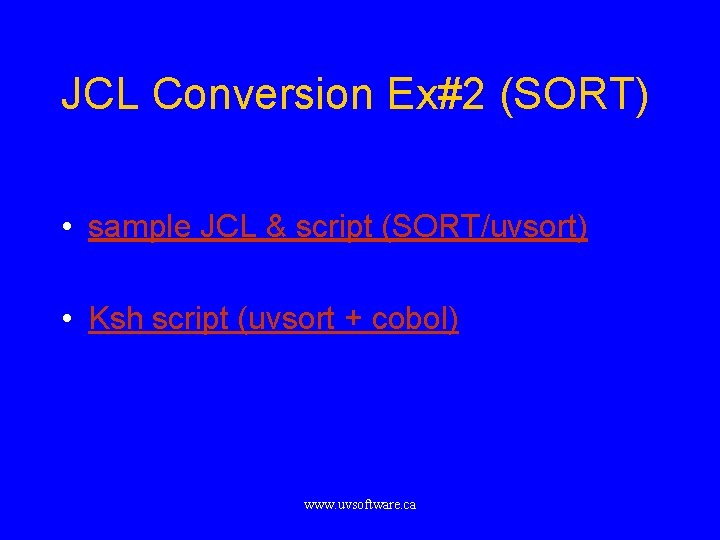 JCL Conversion Ex#2 (SORT) • sample JCL & script (SORT/uvsort) • Ksh script (uvsort