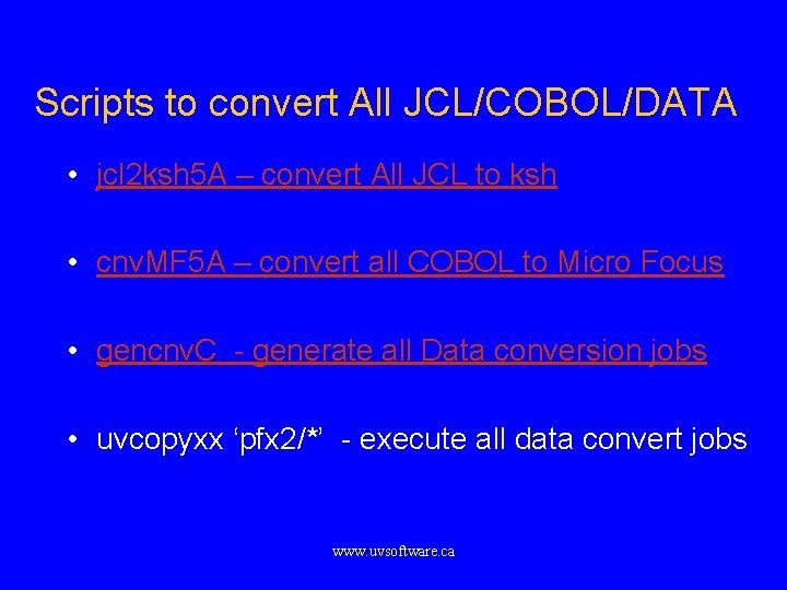 Scripts to convert All JCL/COBOL/DATA • jcl 2 ksh 5 A – convert All