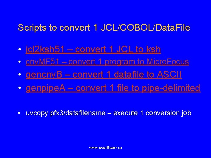Scripts to convert 1 JCL/COBOL/Data. File • jcl 2 ksh 51 – convert 1