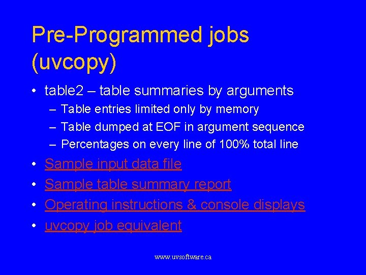 Pre-Programmed jobs (uvcopy) • table 2 – table summaries by arguments – Table entries