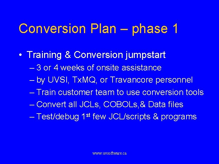 Conversion Plan – phase 1 • Training & Conversion jumpstart – 3 or 4