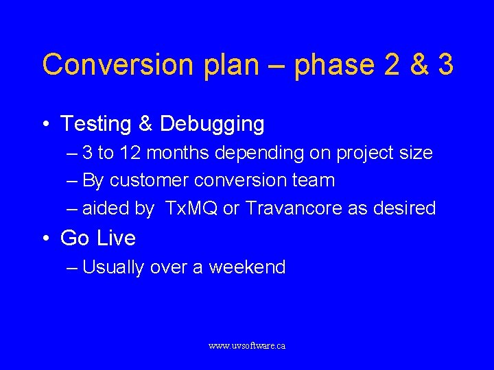 Conversion plan – phase 2 & 3 • Testing & Debugging – 3 to