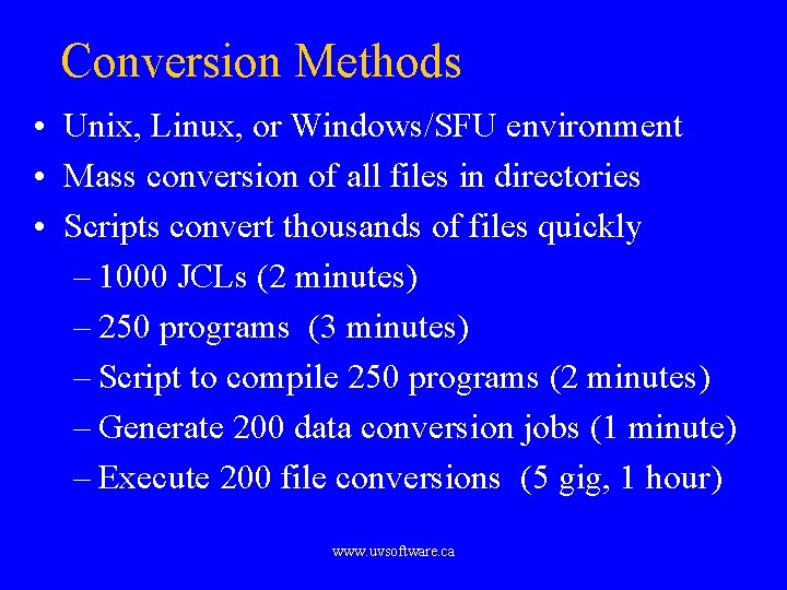 Conversion Methods • Unix, Linux, or Windows/SFU environment • Mass conversion of all files
