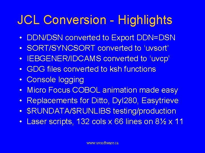JCL Conversion - Highlights • • • DDN/DSN converted to Export DDN=DSN SORT/SYNCSORT converted