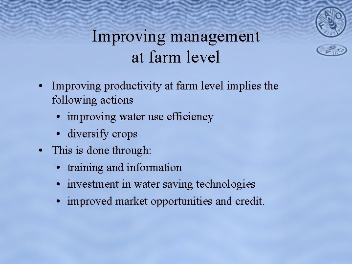 Improving management at farm level • Improving productivity at farm level implies the following