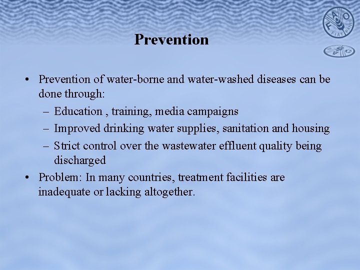 Prevention • Prevention of water-borne and water-washed diseases can be done through: – Education