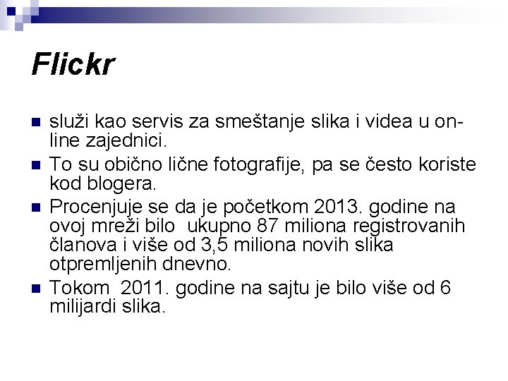 Flickr n n služi kao servis za smeštanje slika i videa u online zajednici.