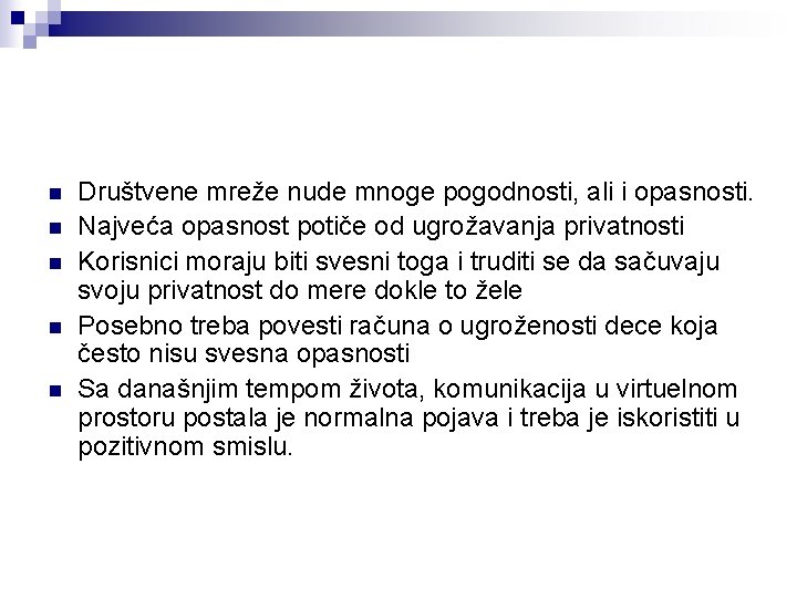 n n n Društvene mreže nude mnoge pogodnosti, ali i opasnosti. Najveća opasnost potiče