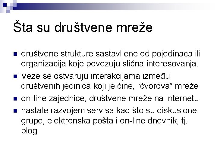 Šta su društvene mreže n n društvene strukture sastavljene od pojedinaca ili organizacija koje