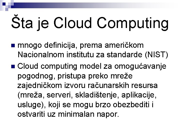 Šta je Cloud Computing mnogo definicija, prema američkom Nacionalnom institutu za standarde (NIST) n