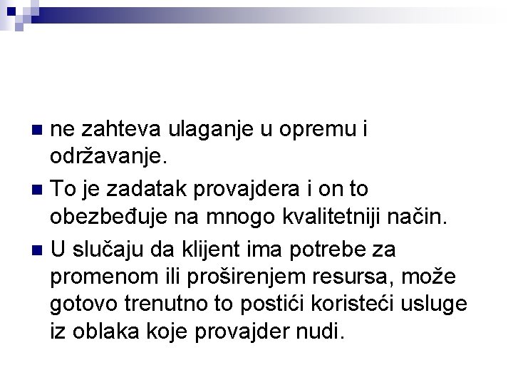 ne zahteva ulaganje u opremu i održavanje. n To je zadatak provajdera i on