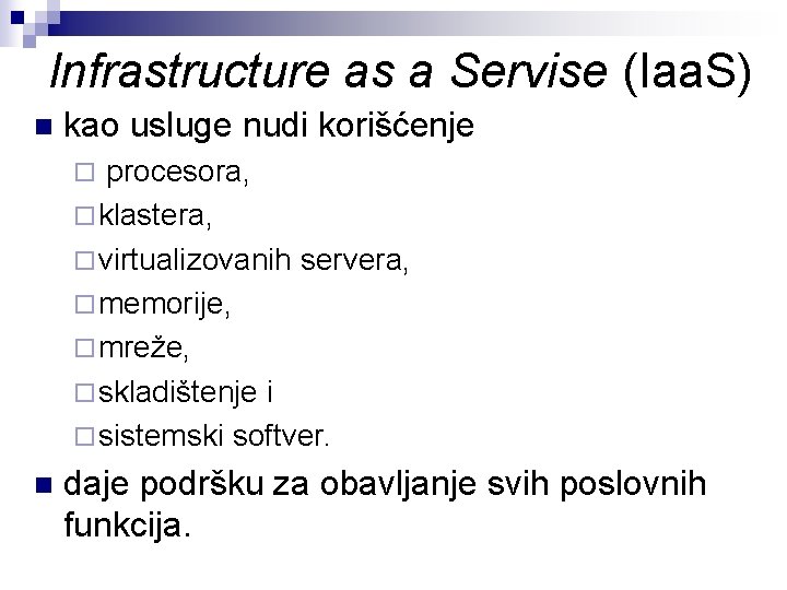 Infrastructure as a Servise (Iaa. S) n kao usluge nudi korišćenje procesora, ¨ klastera,