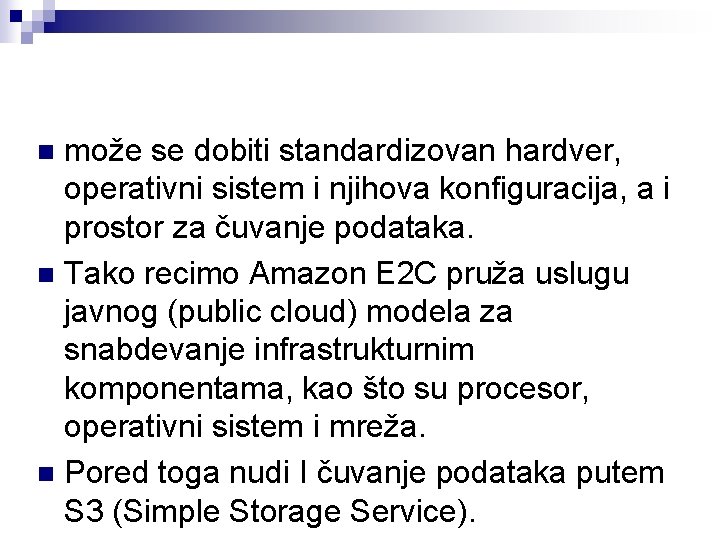 može se dobiti standardizovan hardver, operativni sistem i njihova konfiguracija, a i prostor za