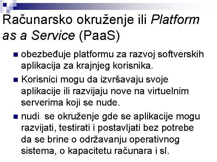 Računarsko okruženje ili Platform as a Service (Paa. S) obezbeđuje platformu za razvoj softverskih