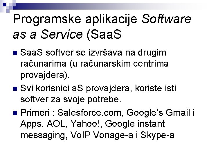 Programske aplikacije Software as a Service (Saa. S softver se izvršava na drugim računarima