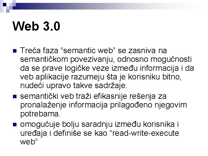 Web 3. 0 n n n Treća faza “semantic web” se zasniva na semantičkom