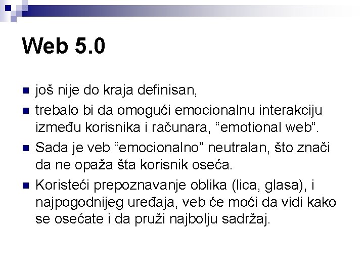 Web 5. 0 n n još nije do kraja definisan, trebalo bi da omogući